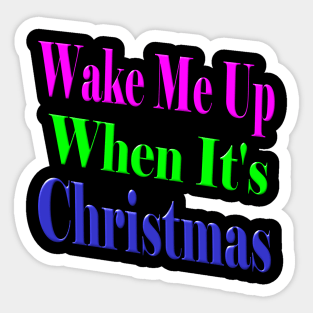 Wake Me Up For Christmas Sticker